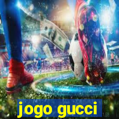 jogo gucci